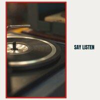 Say Listen