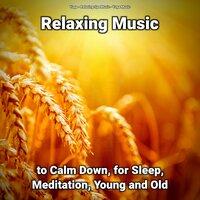 Relaxing Music to Calm Down, for Sleep, Meditation, Young and Old