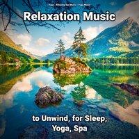 Relaxation Music to Unwind, for Sleep, Yoga, Spa