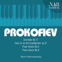 Sergey Prokofiev: Sarcasms Op. 17, Tales of an Old Grandmother Op. 31, Piano Sonata No. 5, Piano Sonata No. 8