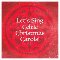 Let's Sing Celtic Christmas Carols!