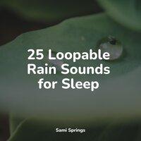 25 Loopable Rain Sounds for Sleep