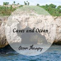 Ocean Therapy: Caves and Ocean