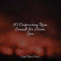 80 Outpouring Rain Sounds for Asian Spa