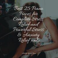 Best 25 Piano Pieces for Complete Stress Relief and Powerful Stress & Anxiety Relief xxE