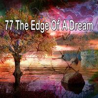 77 The Edge Of A Dream