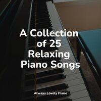 A Collection of 25 Relaxing Piano Songs