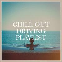 Chill Out Driving Playlist