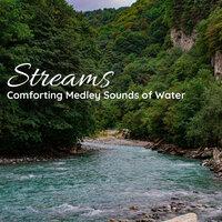 Streams: Comforting Medley Sounds of Water