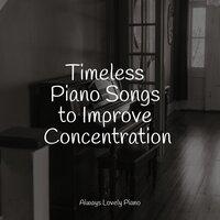 Timeless Piano Songs to Improve Concentration