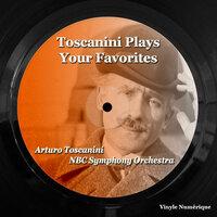 Toscanini Plays Your Favorites