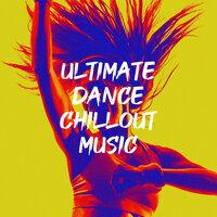 Ultimate Dance Chillout Music