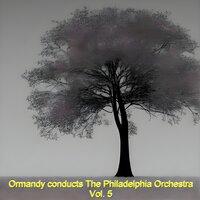 Ormandy Conducts the Philadelphia Orchestra, vol. 5