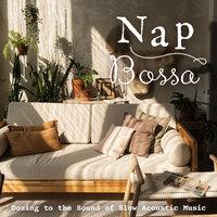 Nap Bossa -Dozing to the Sound of Slow Acoustic Music
