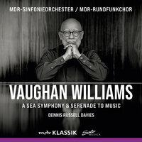 Vaughan Williams: Symphony No. 1 "A Sea Symphony" & Serenade to Music