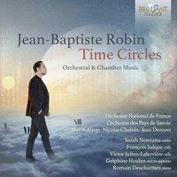 Jean-Baptiste Robin: Time Circles, Orchestral & Chamber Music