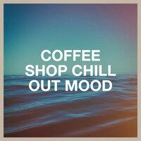 Coffee Shop Chill Out Mood