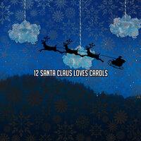 12 Santa Claus Loves Carols