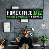 Home Office Jazz -Relaxed & Intensive Remote Work-