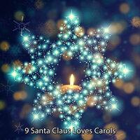 9 Santa Claus Loves Carols