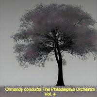 Ormandy Conducts the Philadelphia Orchestra, Vol. 4