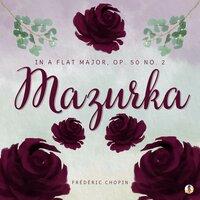 Mazurka in A-Flat Major, Op. 50 No. 2