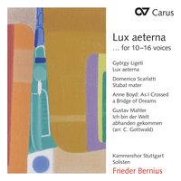 Lux aeterna ... for 10-16 parts. Werke von Ligeti, Scarlatti, Boyd und Mahler