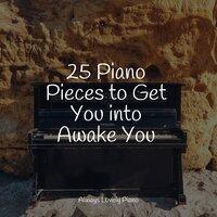25 Piano Pieces to Get You into Awake You