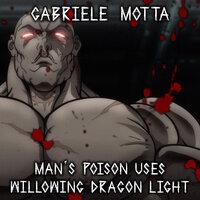 Man's Poison Uses Willowing Dragon Light