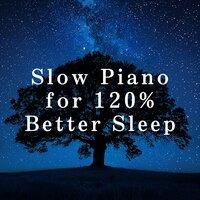 Slow Piano for 120% Better Sleep