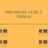 Préludes No. 2 & No. 3, Opera 23