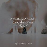 Massage Music | Complete Stress Relief
