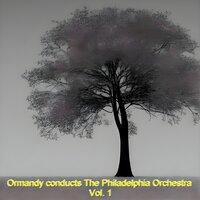 Ormandy conducts The Philadelphia Orchestra, Vol. 1