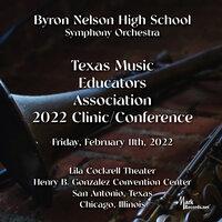 2022 Texas Music Educators Association: Byron Nelson High School Symphony Orchestra