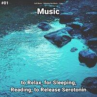 #01 Music to Relax, for Sleeping, Reading, to Release Serotonin