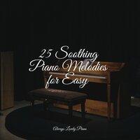 25 Soothing Piano Melodies for Easy