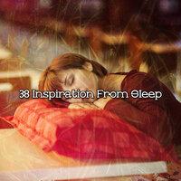 38 Inspiration From Sleep