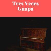 Tres Veces Guapa