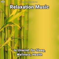 #01 Relaxation Music to Unwind, for Sleep, Wellness, Health