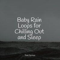 Baby Rain Loops for Chilling Out and Sleep