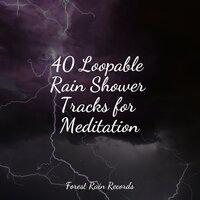 40 Loopable Rain Shower Tracks for Meditation