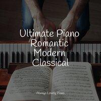 Ultimate Piano Romantic Modern Classical