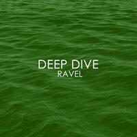Deep Dive - Ravel