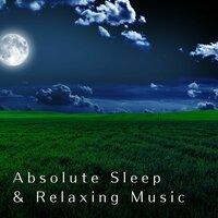 Absolute Sleep & Relaxing Music