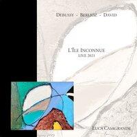 Debussy, Berlioz, David: L'Île inconnue