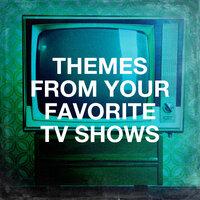 Themes from Your Favorite Tv Shows