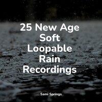 25 New Age Soft Loopable Rain Recordings