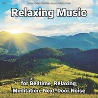 #01 Relaxing Music for Bedtime, Relaxing, Meditation, Next-Door Noise