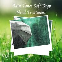 Rain Tones Soft Drop Mind Treatment Vol. 1