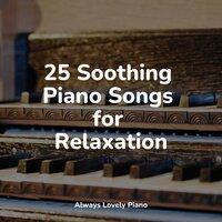 25 Soothing Piano Songs for Relaxation